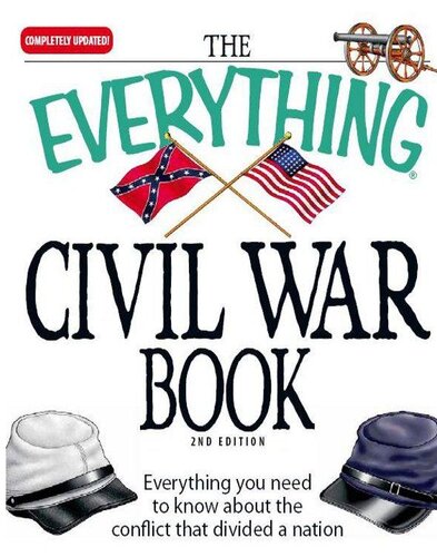 The Everything Civil War Book: Everything you need to know about the conflict that divided a nation