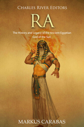 Ra: The History and Legacy of the Ancient Egyptian God of the Sun