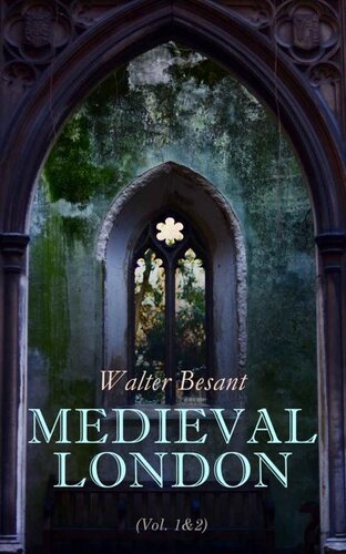 Medieval London (Vol. 1&2): Historical, Social & Ecclesiastical (Complete Edition)