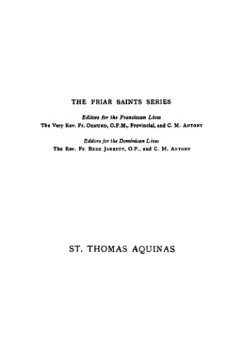Saint Thomas Aquinas, of the order of preachers (1225-1274): A biographical study of the Angelic doctor