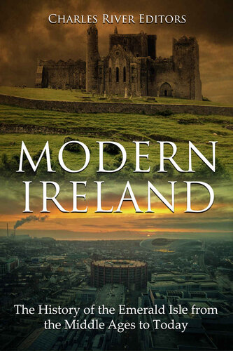 Modern Ireland: The History of the Emerald Isle from the Middle Ages to Today