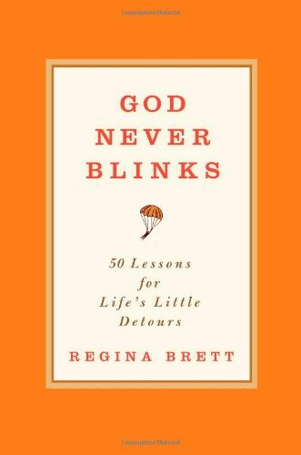 God Never Blinks: 50 Lessons for Life's Little Detours