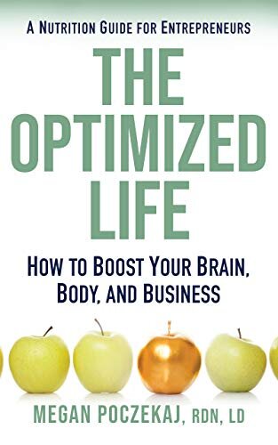 The Optimized Life: A Nutrition Guide for Entrepreneurs