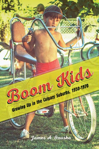 Boom Kids: Growing Up in the Calgary Suburbs, 1950-1970 (Studies in Childhood and Family in Canada)