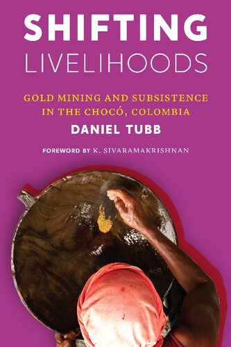 Shifting Livelihoods: Gold Mining and Subsistence in the Chocó, Colombia (Culture, Place, and Nature)