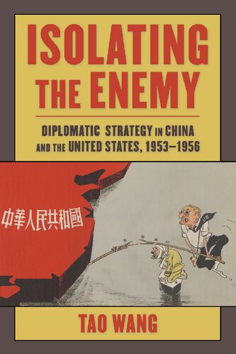 Isolating the Enemy: Diplomatic Strategy in China and the United States, 1953–1956 (Studies of the Weatherhead East Asian Institute, Columbia University)