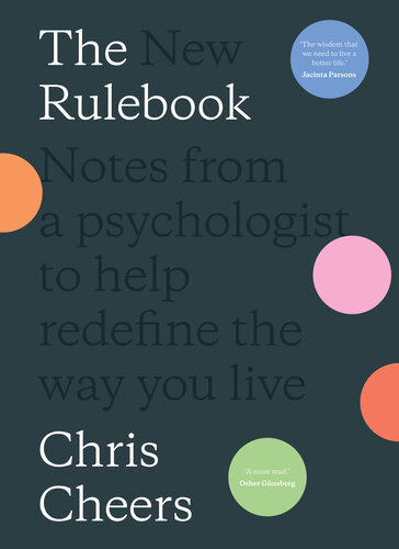 The New Rulebook: Notes from a psychologist to help redefine the way you live