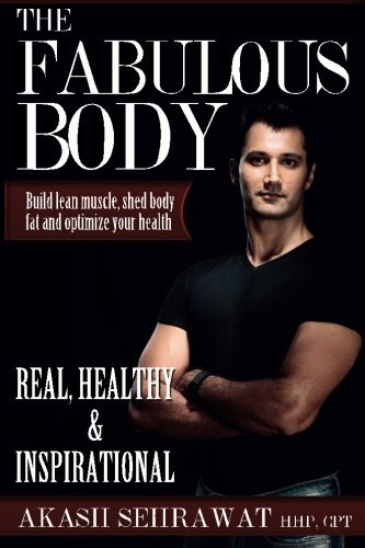 The Fabulous Body: Build lean muscle, shed body fat and optimize your health