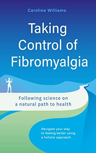 Taking Control of Fibromyalgia: Following science on a natural path to health