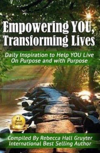 Empowering YOU, Transforming Lives!: Daily Inspiration to help YOU live on purpose and with purpose