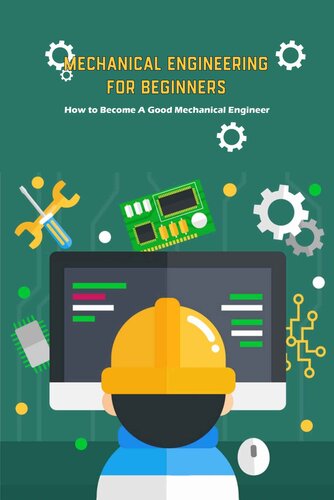 Mechanical Engineering for Beginners: How to Become A Good Mechanical Engineer