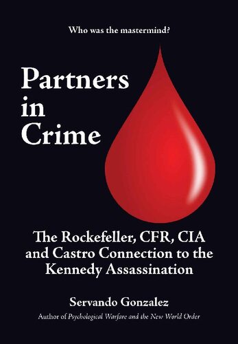 Partners in Crime: The Rockefeller, CFR, CIA and Castro Connection to the Kennedy Assassination