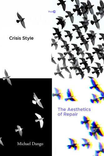 Crisis Style: The Aesthetics of Repair (Post*45)