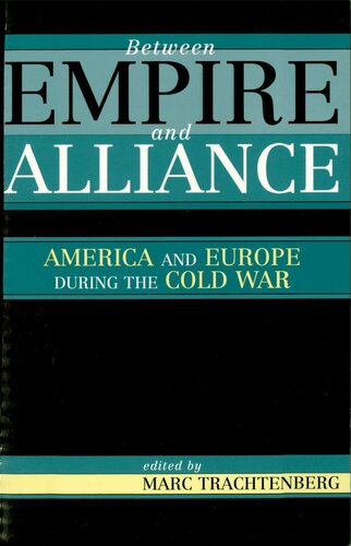 Between Empire and Alliance: America and Europe During the Cold War