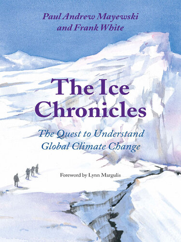 The Ice Chronicles: The Quest to Understand Global Climate Change