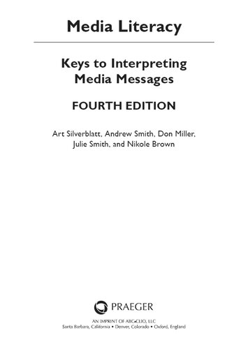Media Literacy: Keys to Interpreting Media Messages, 4th Edition: Keys to Interpreting Media Messages