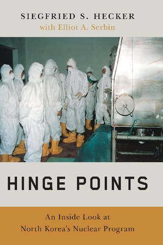 Hinge Points: An Inside Look at North Korea's Nuclear Program