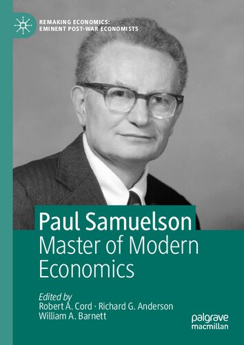 Paul Samuelson: Master of Modern Economics (Remaking Economics: Eminent Post-War Economists)