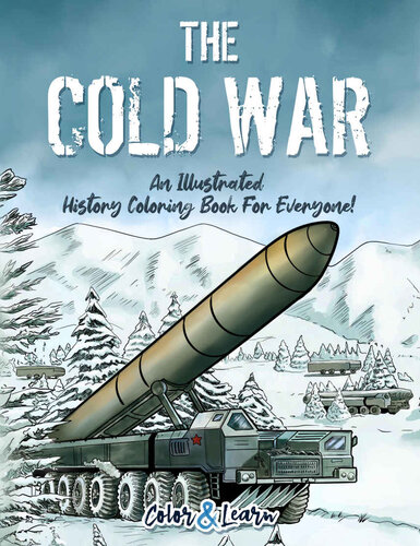 The Cold War (Color and Learn): An Illustrated History Coloring Book For Everyone!
