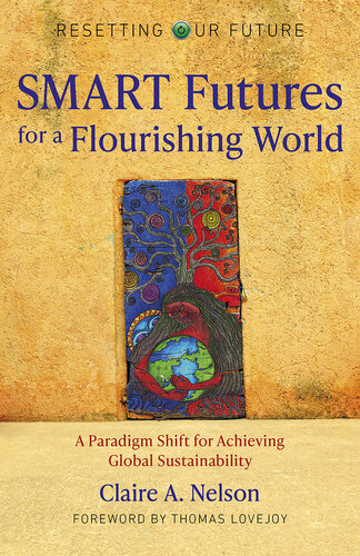 Resetting Our Future: Smart Futures for a Flourishing World: A Paradigm Shift for Achieving Global Sustainability