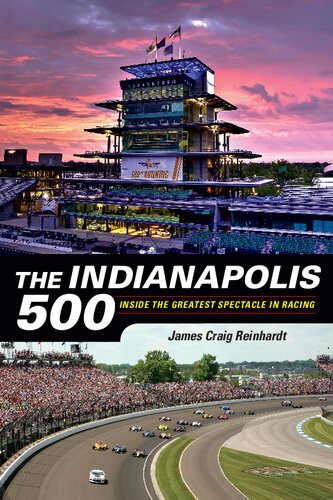 The Indianapolis 500: Inside the Greatest Spectacle in Racing
