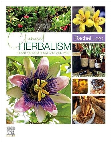 Clinical Herbalism: Plant Wisdom from East and West