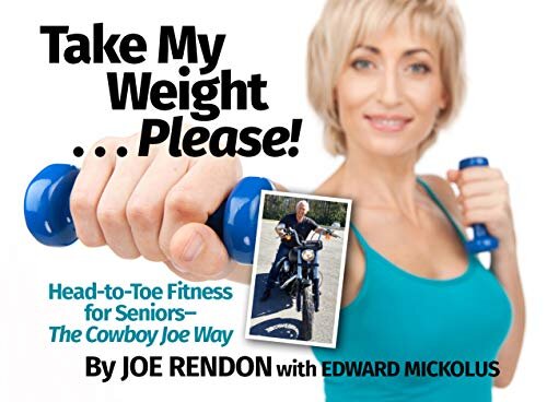 Take My Weight ... Please!: Head-To-Toe Fitness for Seniors--the Cowboy Joe Way