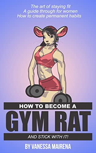 How to become a Gym Rat! (And stick with it): Beginner's guide for Women