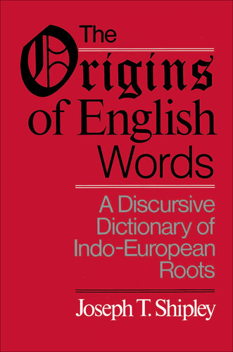 The Origins of English Words: A Discursive Dictionary of Indo-European Roots
