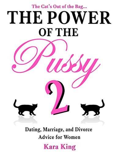 The Power of the Pussy 2: Dating, Marriage, and Divorce Advice for Women