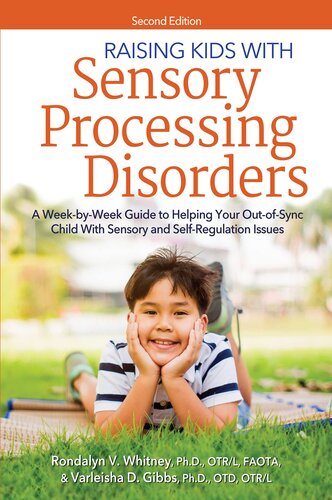 Raising Kids With Sensory Processing Disorders: A Week-by-Week Guide to Helping Your Out-of-Sync Child With Sensory and Self-Regulation Issues