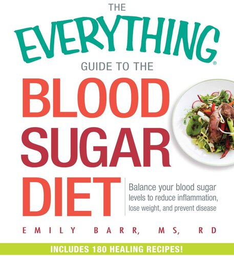 The Everything Guide To The Blood Sugar Diet: Balance Your Blood Sugar Levels to Reduce Inflammation, Lose Weight, and Prevent Disease
