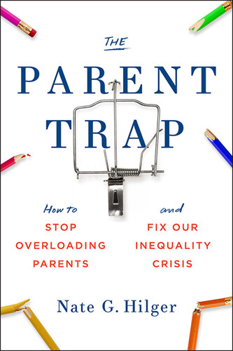 The Parent Trap: How to Stop Overloading Parents and Fix Our Inequality Crisis