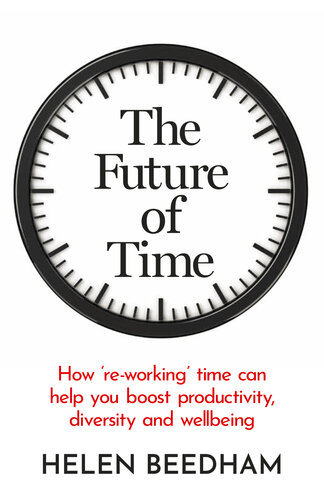 The Future of Time: How ‘re-working’ time can help you boost productivity, diversity and wellbeing