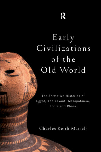 Early Civilizations of the Old World: The Formative Histories of Egypt, the Levant, Mesopotamia, India and China