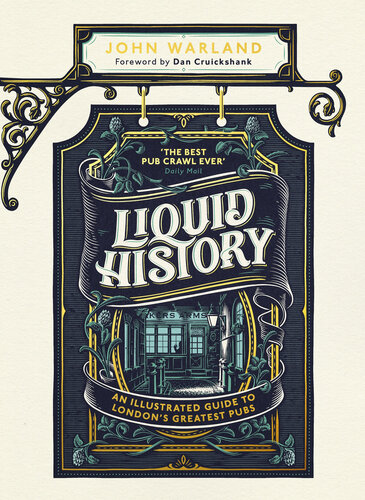 Liquid History: An Illustrated Guide to London’s Greatest Pubs : A Radio 4 Best Food and Drink Book of the Year