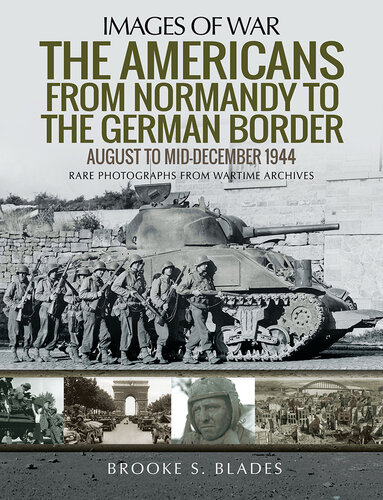 The Americans from Normandy to the German Border: August to mid-December 1944