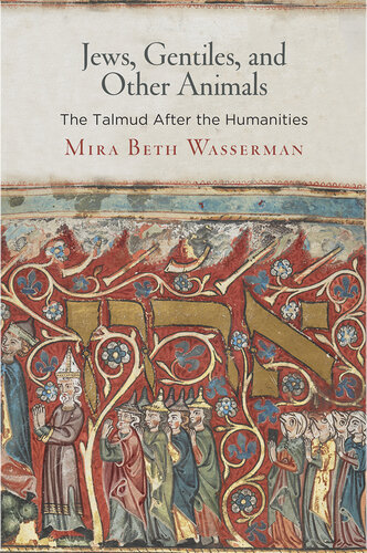 Jews, Gentiles, and Other Animals: The Talmud After the Humanities (Divinations: Rereading Late Ancient Religion)