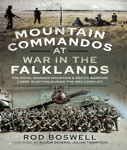 Mountain Commandos at War in the Falklands: The Royal Marines Mountain and Arctic Warfare Cadre in Action During the 1982 Conflict