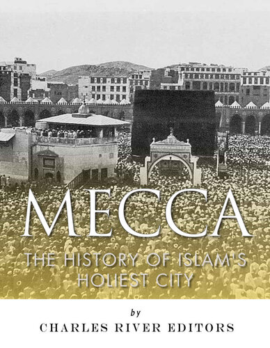 Mecca: The History of Islam’s Holiest City