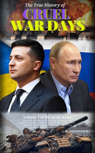 The True History of Cruel War Days: : Russia's war against Ukraine in 2022 (news and political updates). Vladimir Zelensky and Vladimir Putin.