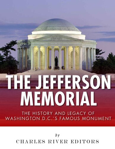 The Jefferson Memorial: The History of Washington D.C.’s Famous Monument
