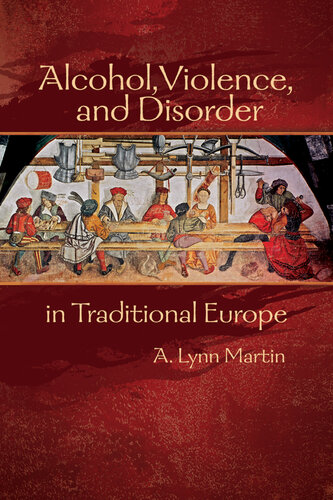 Alcohol, Violence, and Disorder in Traditional Europe (Early Modern Studies)