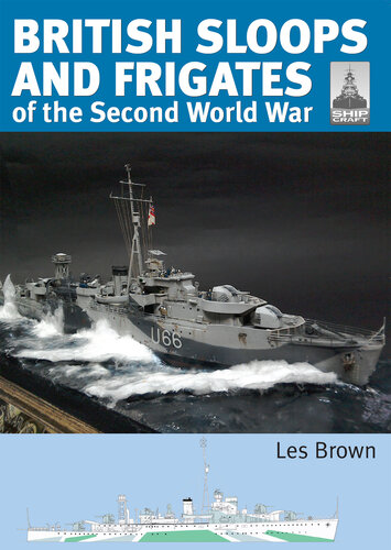 British Sloops and Frigates of the Second World War (ShipCraft Book 27)