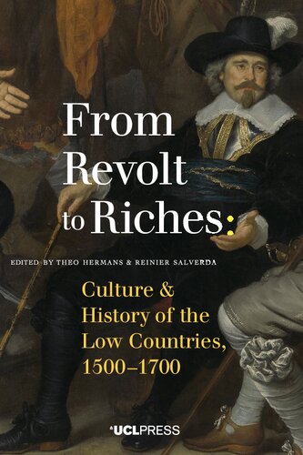 From Revolt to Riches: Culture and History of the Low Countries, 1500–1700
