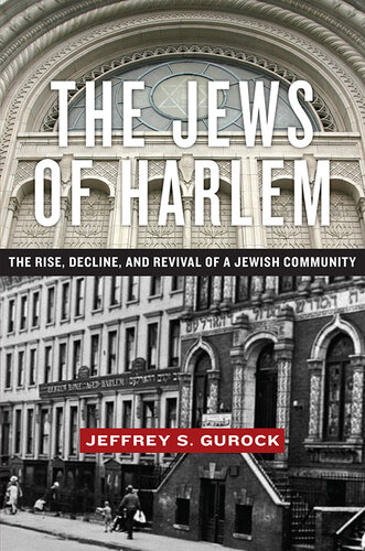 The Jews of Harlem: The Rise, Decline, and Revival of a Jewish Community