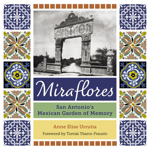 Miraflores: San Antonio's Mexican Garden of Memory