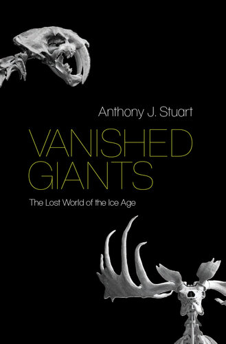 Vanished Giants: The Lost World of the Ice Age
