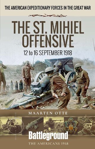 The St. Mihiel Offensive: 12 to 16 September 1918 (Battleground Books: WWI)