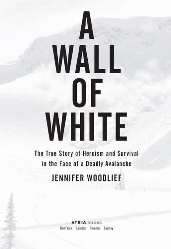 A Wall of White: The True Story of Heroism and Survival in the Face of a Deadly Avalanche